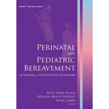 Perinatal and Pediatric Bereavement in Nursing and Other Health Professions