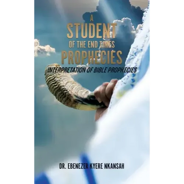 A Student of the End Times Prophecies: Interpretation of Bible Prophecies