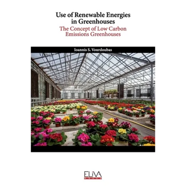 Use of Renewable Energies in Greenhouses: The Concept of Low Carbon Emissions Greenhouses