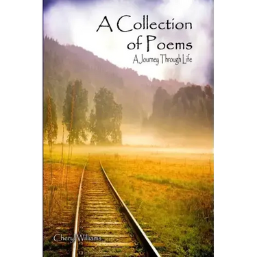 A Collection of Poems: A Journey through Life