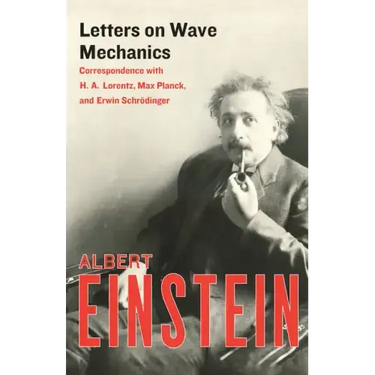 Letters on Wave Mechanics: Correspondence with H. A. Lorentz, Max Planck, and Erwin Schrödinger