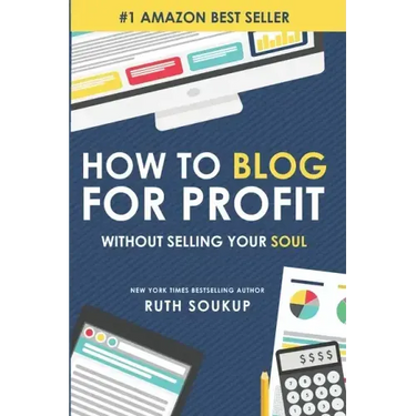 How To Blog For Profit: Without Selling Your Soul