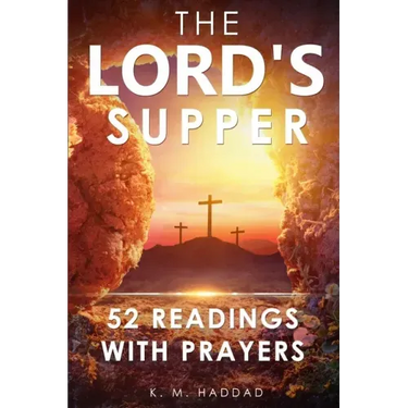 The Lord's Supper: 52 Readings with Prayers