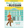 Short Stories in Russian for Beginners: Russian-English Parallel Text, Level A2-B1