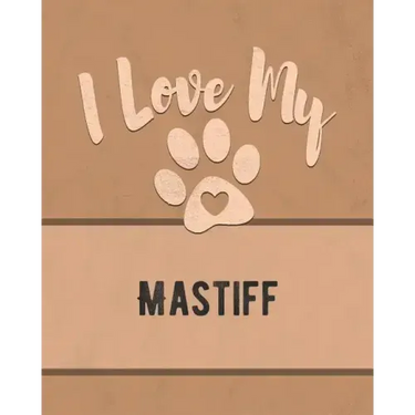 I Love My Mastiff: For the Pet You Love, Track Vet, Health, Medical, Vaccinations and More in this Book