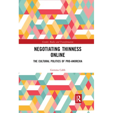 Negotiating Thinness Online: The Cultural Politics of Pro-Anorexia