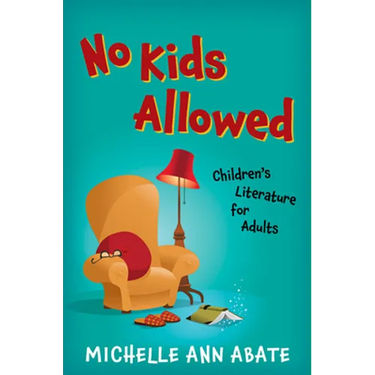 No Kids Allowed: Children's Literature for Adults