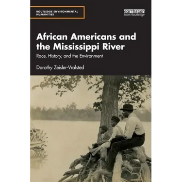 African Americans and the Mississippi River: Race, History, and the Environment