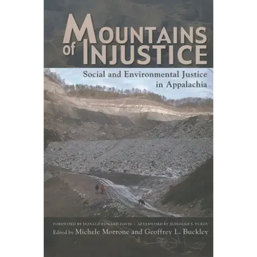 Mountains of Injustice: Social and Environmental Justice in Appalachia