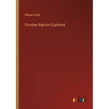 Christian Baptism Ecplained