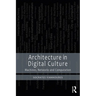 Architecture in Digital Culture: Machines, Networks and Computation
