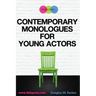 Contemporary Monologues for Young Actors: 54 High-Quality Monologues for Kids & Teens