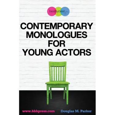 Contemporary Monologues for Young Actors: 54 High-Quality Monologues for Kids & Teens