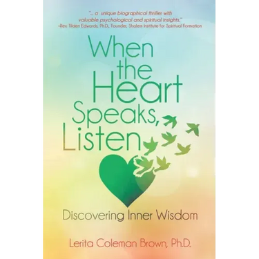 When the Heart Speaks, Listen: Discovering Inner Wisdom