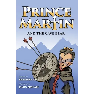 Prince Martin and the Cave Bear: Two Kids, Colossal Courage, and a Classic Quest