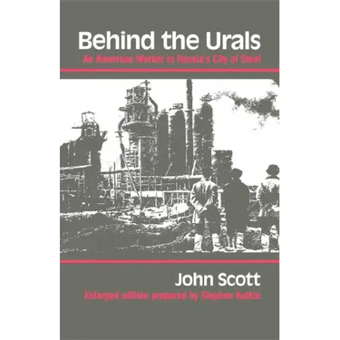Behind the Urals: An American Worker in Russia S City of Steel