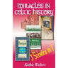 Miracles in Celtic History: Three Books in One