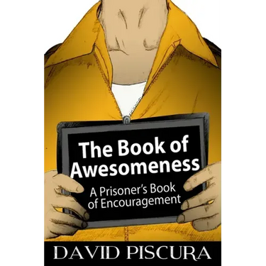 The Book of Awesomeness: A Prisoner's Book of Encouragement