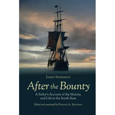 After the Bounty: A Sailor's Account of the Mutiny, and Life in the South Seas