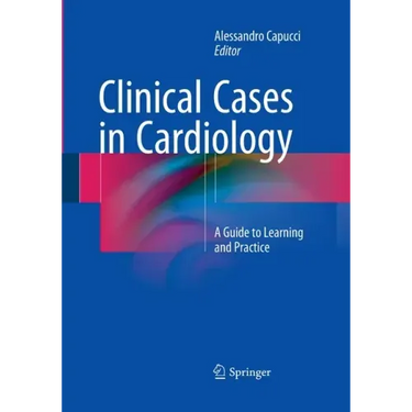 Clinical Cases in Cardiology: A Guide to Learning and Practice