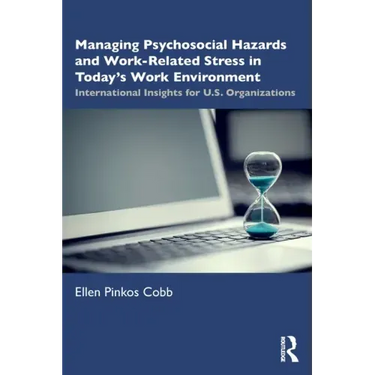 Managing Psychosocial Hazards and Work-Related Stress in Today's Work Environment: International Insights for U.S. Organizations