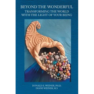 Beyond the Wonderful: Transforming the World with the Light of Your Being