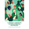 A Feminist Companion to Developmental Psychology