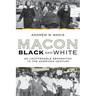 Macon Black and White: An Unutterable Separation in the American Century
