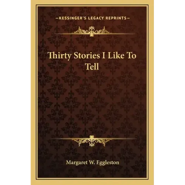 Thirty Stories I Like To Tell