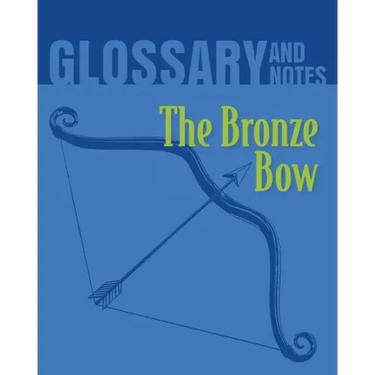 The Bronze Bow Glossary and Notes: The Bronze Bow