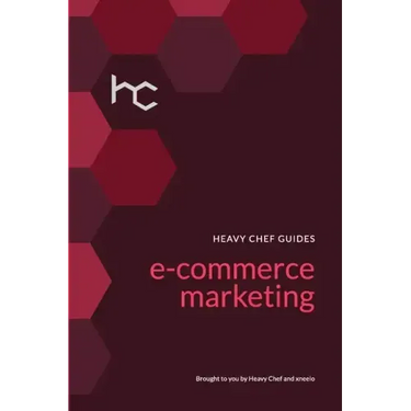 The Heavy Chef Guide To E-Commerce Marketing