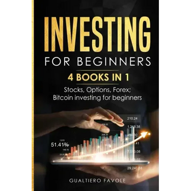 Investing for beginners: 4 BOOKS IN 1: Stocks, Options, Forex, Bitcoin investing for beginners