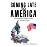 Coming Late to America