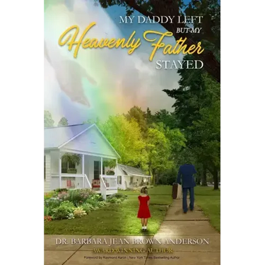 My Daddy Left: But My Heavenly Father Stayed