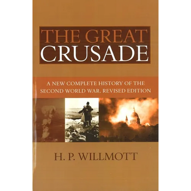 The Great Crusade: A New Complete History of the Second World War, Revised Edition