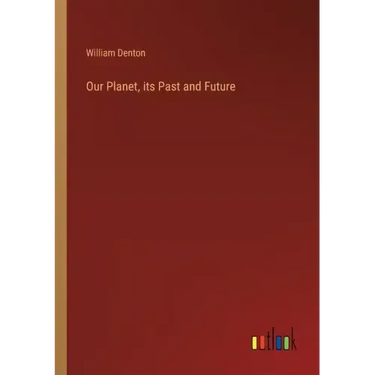 Our Planet, its Past and Future