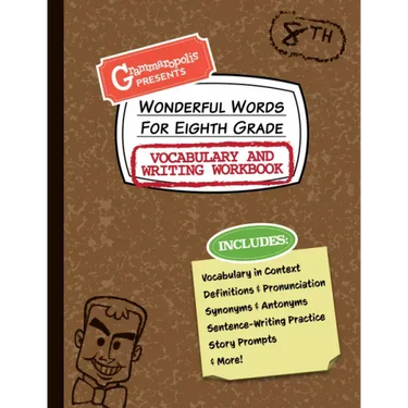 Wonderful Words for Eighth Grade Vocabulary and Writing Workbook: Definitions, Usage in Context, Fun Story Prompts, & More
