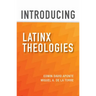 Introducing Latinx Theologies
