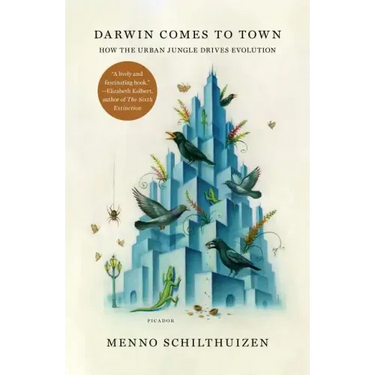 Darwin Comes to Town: How the Urban Jungle Drives Evolution