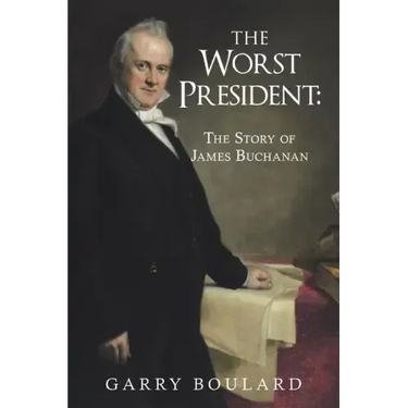 The Worst President--The Story of James Buchanan