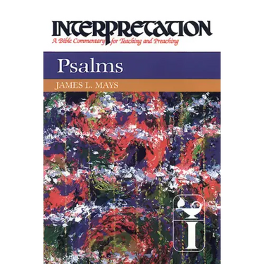 Psalms: Interpretation: A Bible Commentary for Teaching and Preaching
