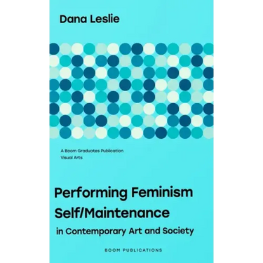 Performing Feminism Self/Maintenance: in Contemporary Art and Society