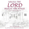 Unless the Lord Builds the House: A Devotional on Marriage