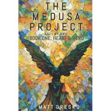 The Medusa Project Volume One: Book One: Heart & Hero