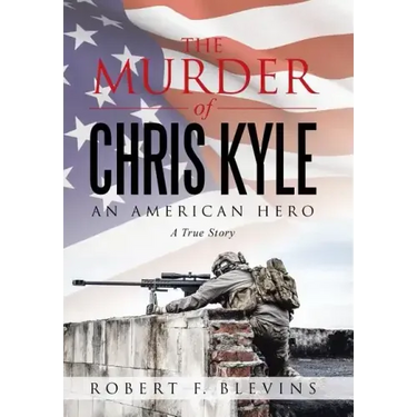 The Murder of Chris Kyle: An American Hero