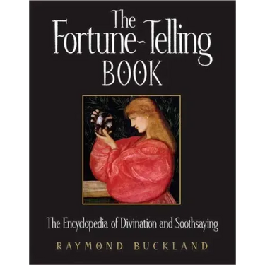 The Fortune-Telling Book: The Encyclopedia of Divination and Soothsaying