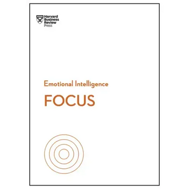 Focus (HBR Emotional Intelligence Series)