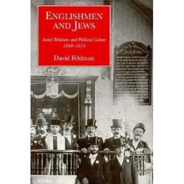 Englishmen and Jews: Social Relations and Political Culture, 1840-1914