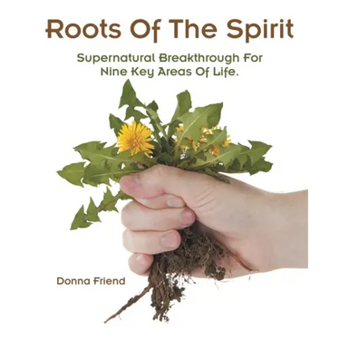 Roots of the Spirit: Supernatural Breakthrough for Nine Key Areas of Life.