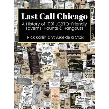 Last Call Chicago: A History of 1001 LGBTQ-Friendly Taverns, Haunts & Hangouts